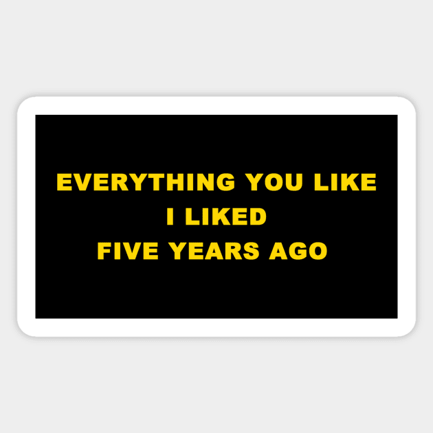 EVERYTHING YOU LIKE Sticker by Existential's Store